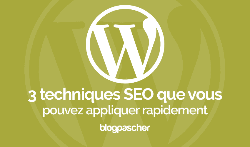 3 techniques SEO à appliquer rapidement