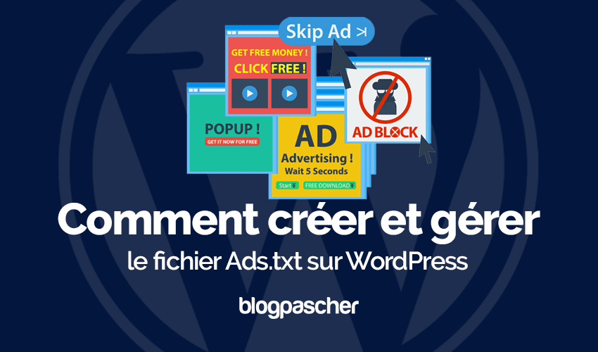 Comment créer et gérer le fichier Ads.txt sur WordPress