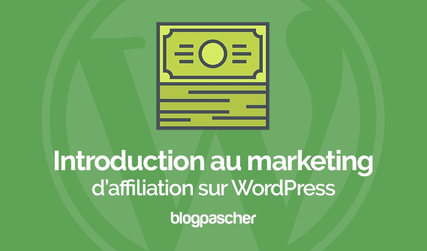 Introduction au marketing d’affiliation sur WordPress