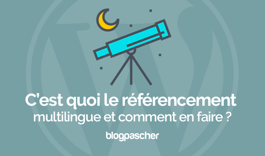 C’est quoi le référencement multilingue et comment en faire sur WordPress