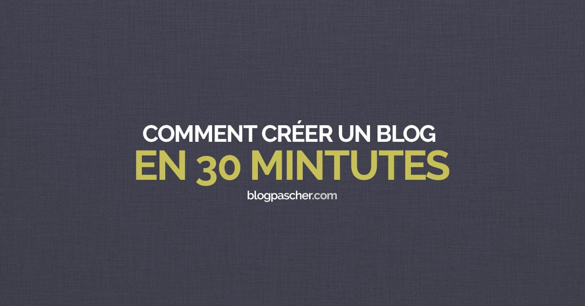 Comment Créer Un Blog WordPress Facilement : Guide & Tuto