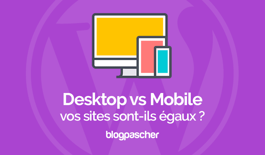 Votre site mobile et pour ordinateur  sont-ils au même pied d’égalité ?