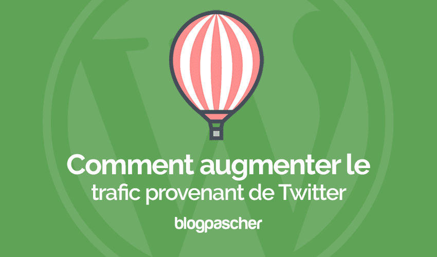 Comment augmenter le trafic provenant de Twitter