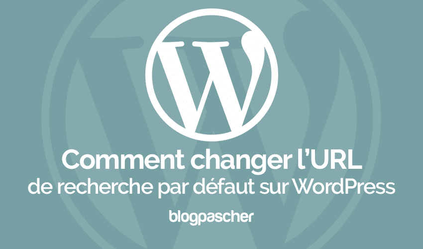 Comment changer l’URL de recherche par défaut sur WordPress