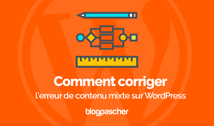 Comment corriger l’erreur de contenu mixte sur WordPress