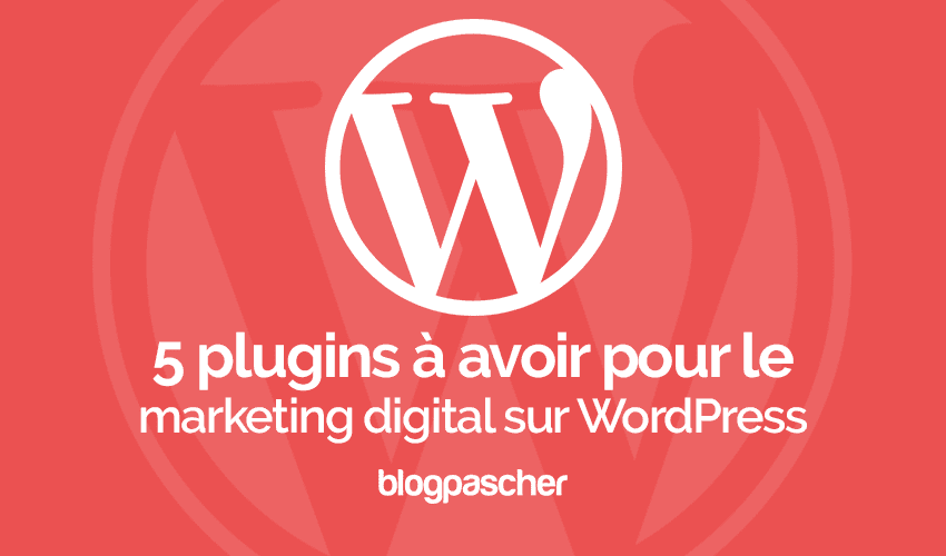 5 plugins WordPress pour le marketing digital