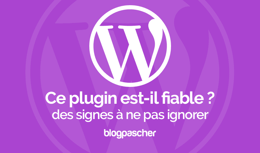Ce plugin WordPress est-il fiable ? Des signes que vous ne devez pas ignorer