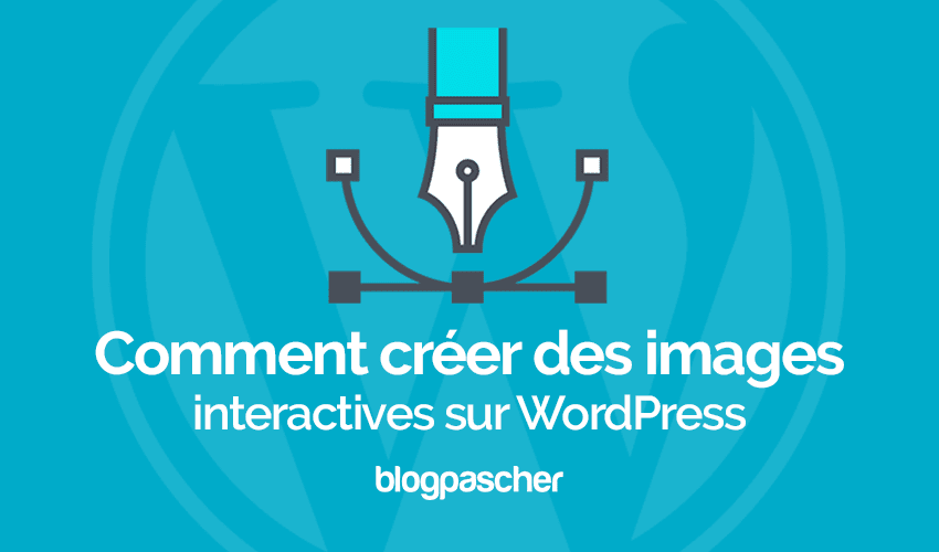 Comment créer des images interactives sur WordPress