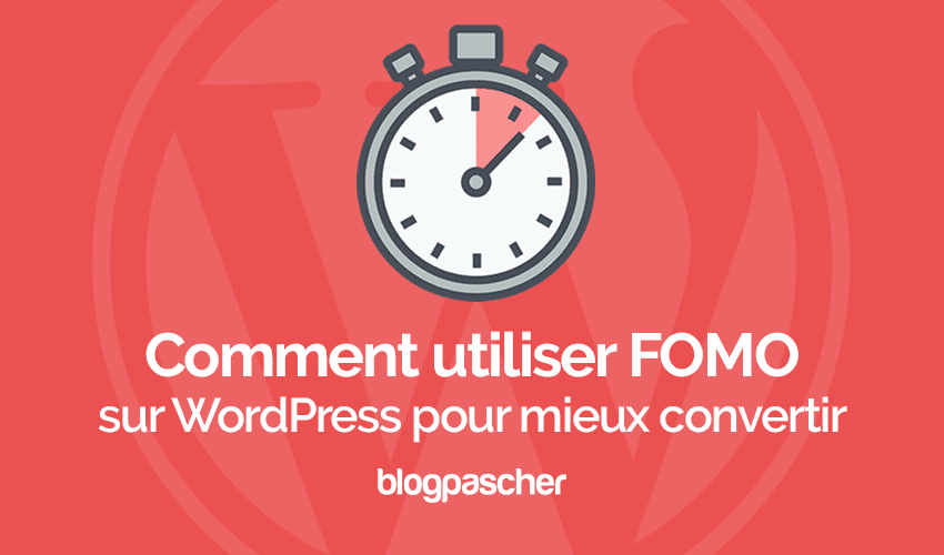 Comment utiliser FOMO sur WordPress pour de meilleurs conversions