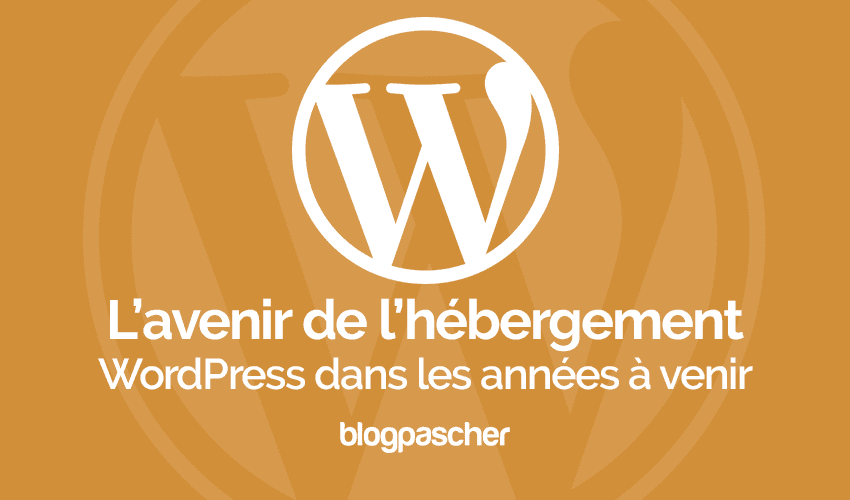 L’évolution et l’avenir de l’hébergement WordPress