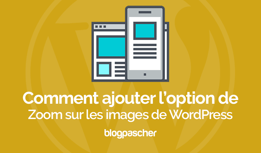 Comment ajouter un zoom sur les images de WordPress