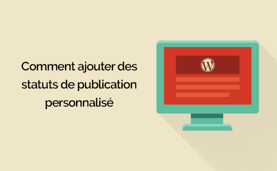 comment ajouter uns statut personnalisé d'article sur WordPress.png