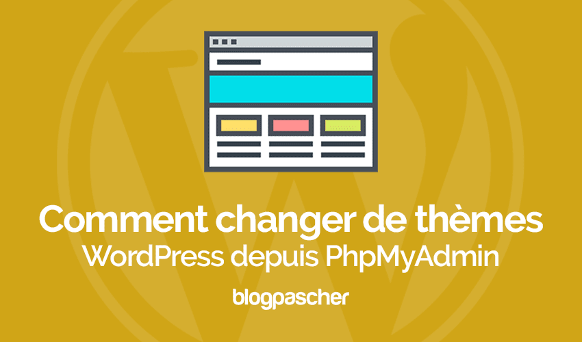 Comment changer de thème WordPress depuis PhpMyAdmin