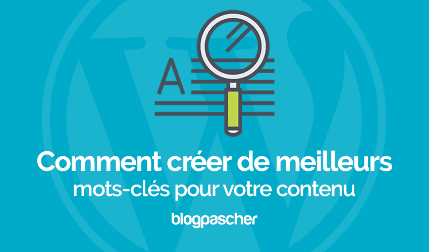 Comment créer de meilleurs mots-clés pour votre contenu sur WordPress