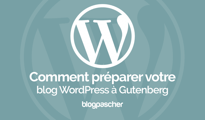 Comment préparer votre site web pour Gutenberg