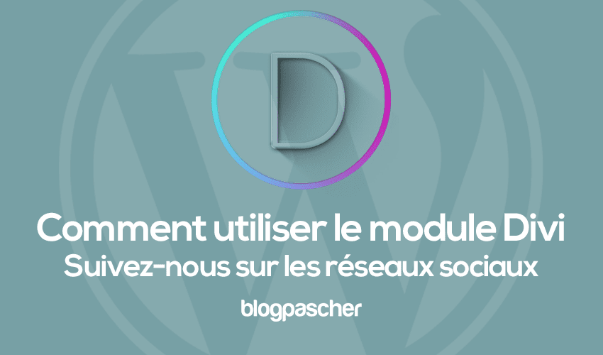 Tutoriel Divi : Comment utiliser le module Social Media