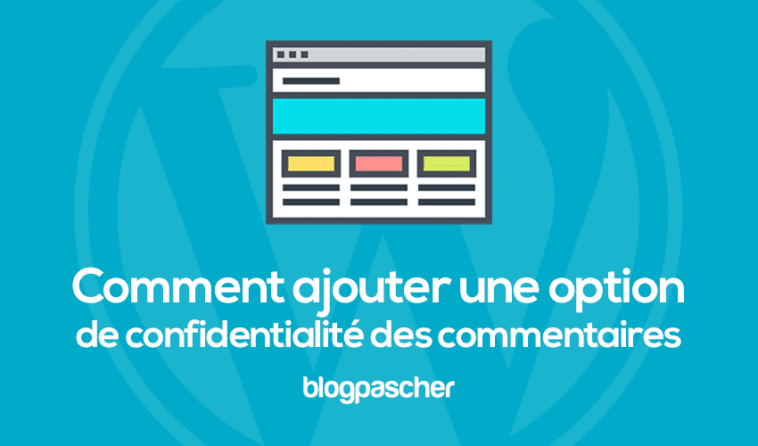 Comment ajouter une option de confidentialité des commentaires sur WordPress