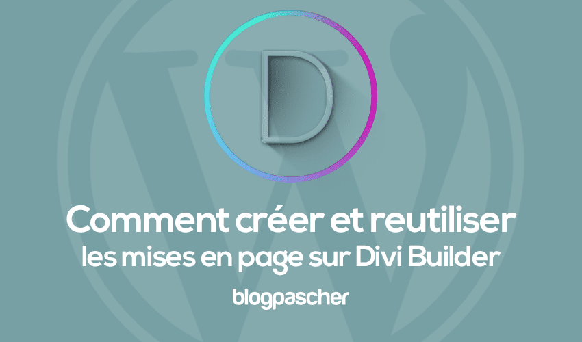 Comment sauvegarder et charger des mises en page sur Divi