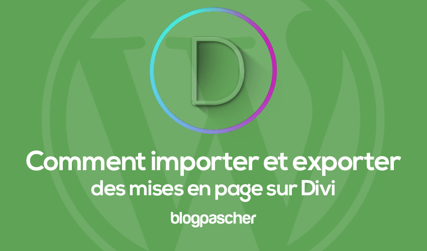 Comment Importer & Exporter des mises en page sur Divi