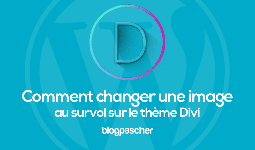 Comment changer une image au survol sur Divi