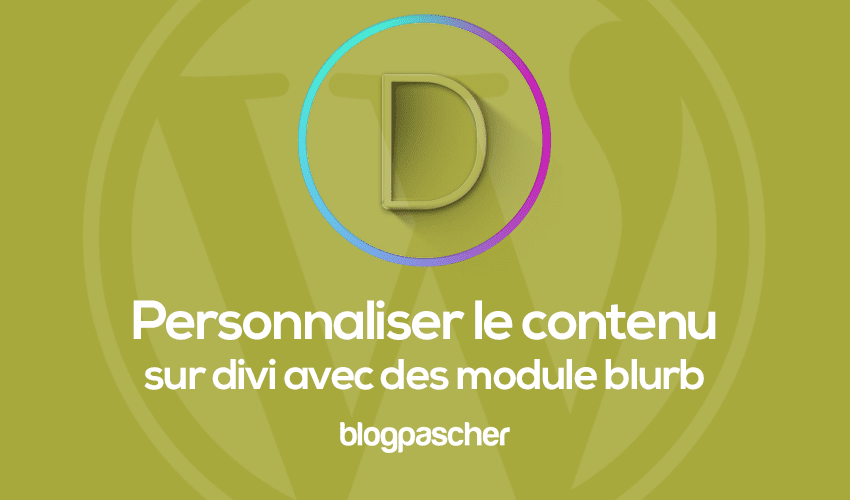 Comment personnaliser le module blurb pour mettre l’accent sur le contenu sur Divi