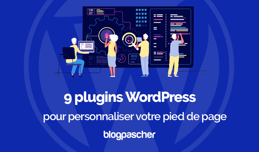 9 plugins WordPress pour personnaliser votre pied de page