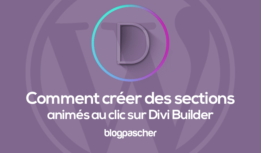 Comment créer des sections animées au clic sur Divi Builder