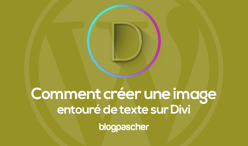 Comment créer une image entourée de texte sur Divi
