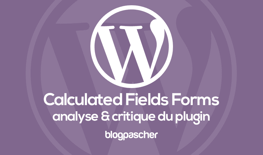Calculated Fields Form : Analyse et critique du plugin WordPress