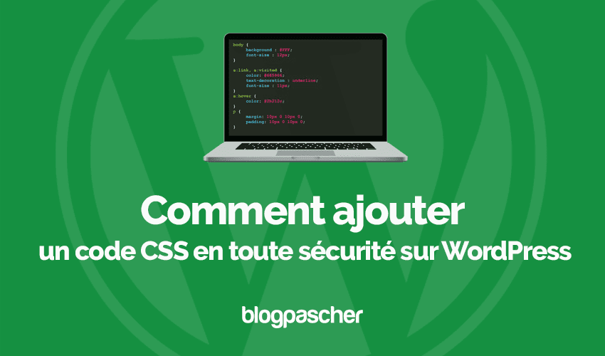 Comment ajouter un code CSS en toute sécurité sur WordPress