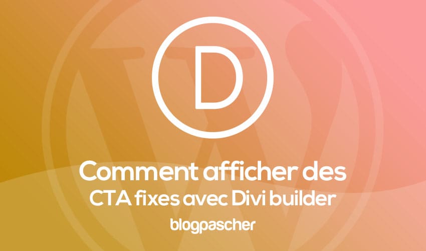 Comment ajouter des CTA collantes à un modèle d’articles avec Divi Builder