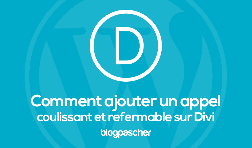 Comment ajouter un appel à l’action coulissant refermable sur Divi