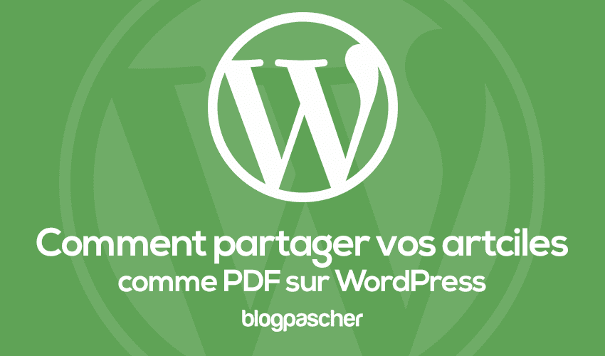 Comment partager vos articles sous forme de PDF sur WordPress