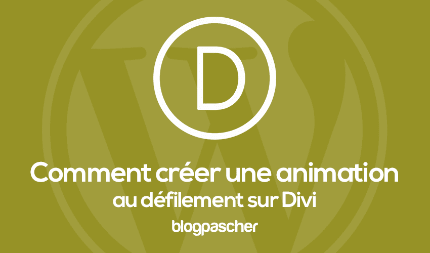 Comment créer une animation au défilement sur Divi