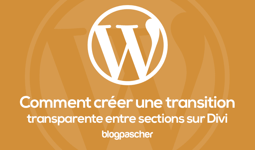 Comment créer une transition transparente avec les effets de défilement sur Divi