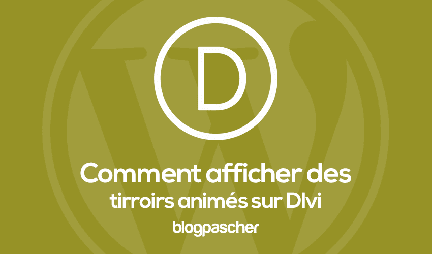 Comment créer des tiroirs animés sur Divi