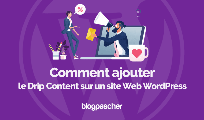 Comment ajouter le Drip Content sur un site Web WordPress