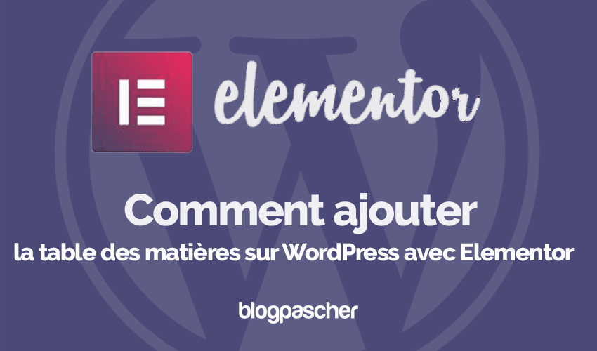 Comment ajouter la table des matières sur WordPress avec Elementor