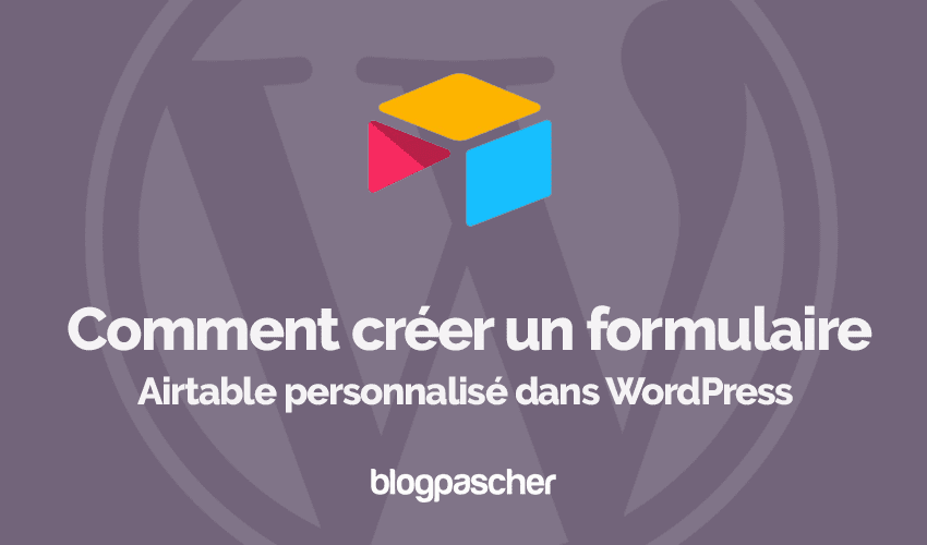 Comment créer un formulaire Airtable personnalisé dans WordPress
