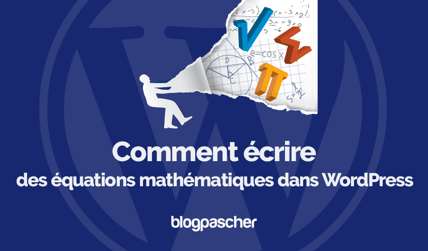 Comment écrire des équations mathématiques dans WordPress