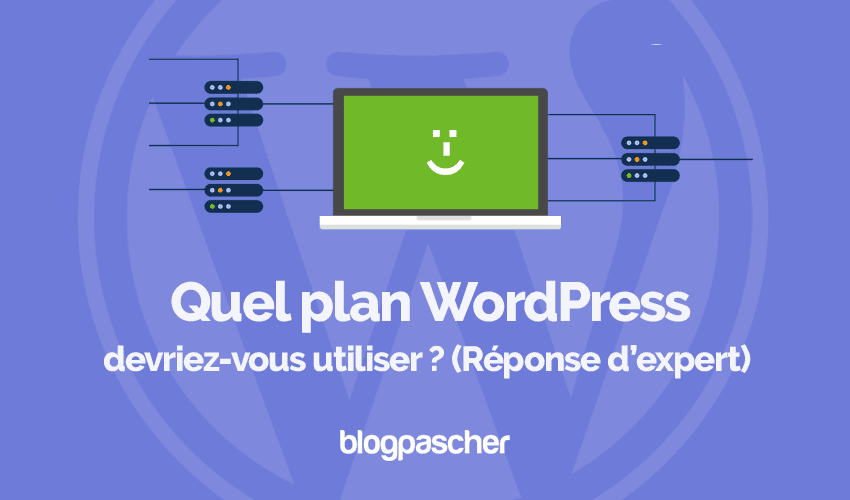 Quel plan d’hébergement WordPress devriez-vous utiliser ? (Réponse d’expert)