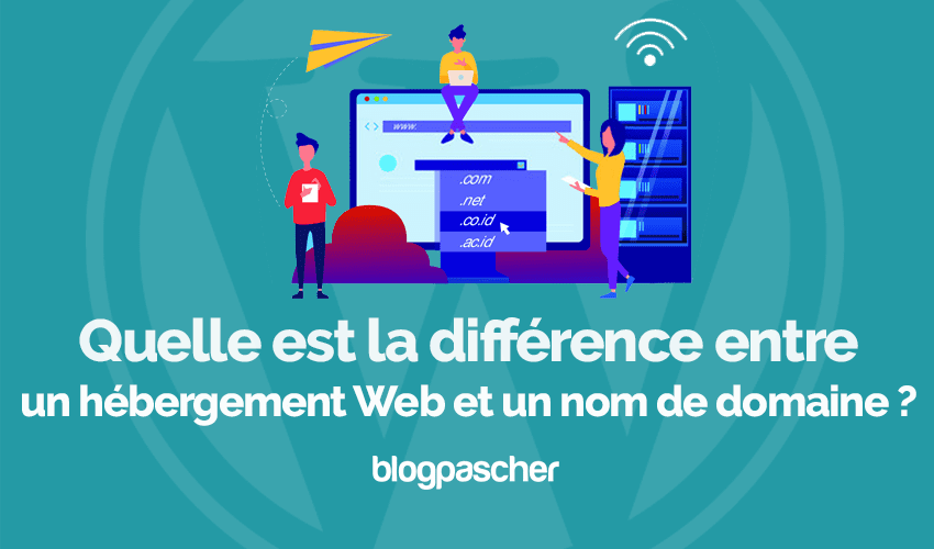 Quelle est la différence entre un hébergement Web et un nom de domaine ?