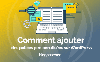 Comment ajouter des polices personnalisées sur WordPress