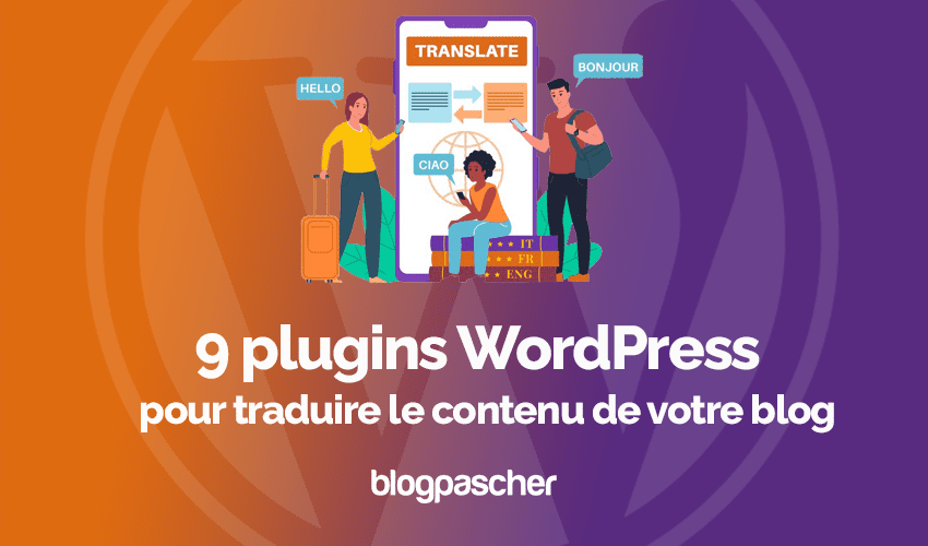 9 plugins WordPress pour traduire le contenu d’un blog