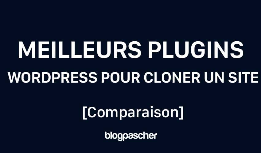 5 meilleurs plugins WordPress pour cloner ou dupliquer un site web [Comparaison 2024]