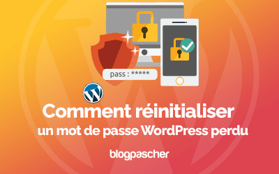 Comment réinitialiser un mot de passe WordPress perdu