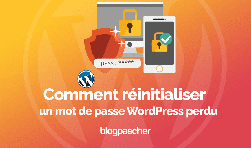 Comment réinitialiser un mot de passe WordPress perdu