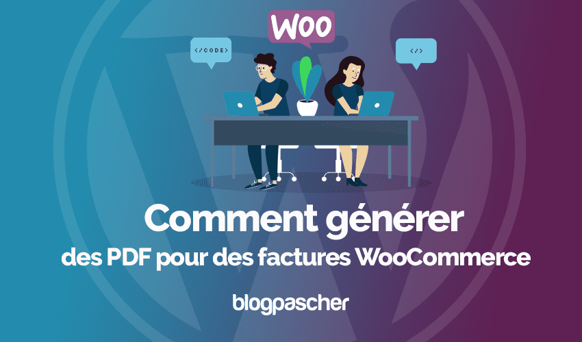 Comment générer des PDF pour des factures WooCommerce