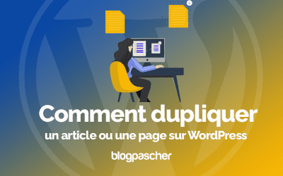 Comment dupliquer un article ou une page sur WordPress