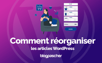 Comment réorganiser les articles WordPress
